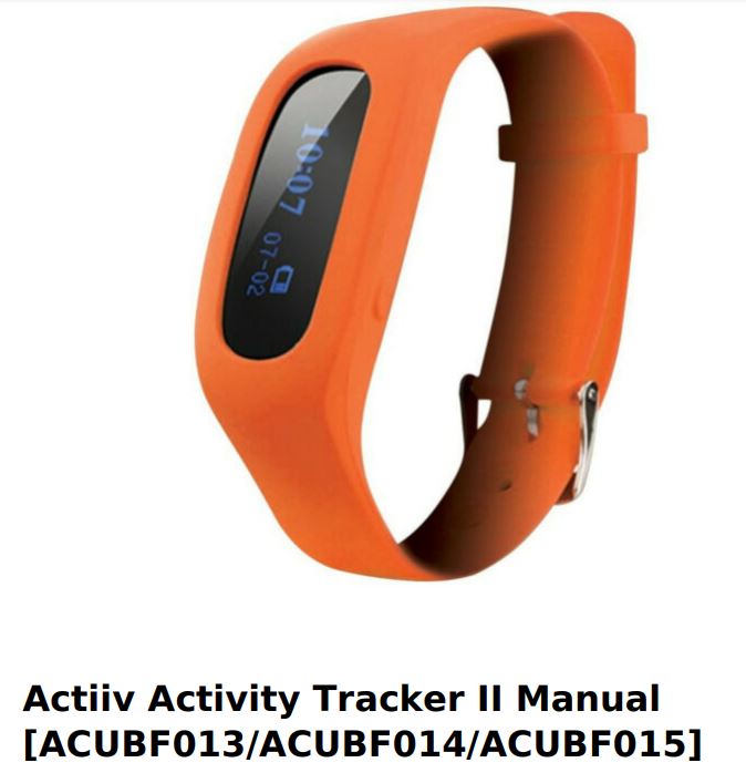 Actiiv Activity Tracker II User Manual [ACUBF013ACUBF014ACUBF015] - Actiiv Activity Tracker