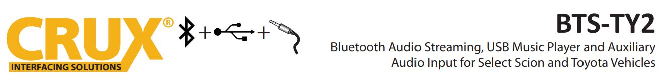 BTS-TY2 Bluetooth® Streaming for Select Toyota & Scion Vehicles User Manual - BTS-TY2 Bluetooth® Streaming for Select Toyota & Scion Vehicles