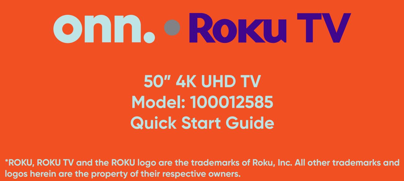 Onn Roku TV 50inch 4K UHD TV Model-100012585 Quick Start User Manual - Onn Roku TV 50inch 4K UHD TV Model-100012585