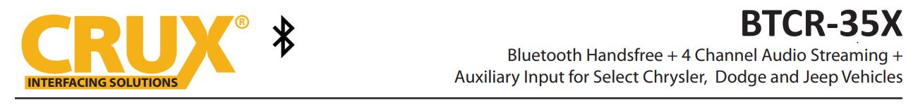 BTCR-35X Bluetooth Handsfree or Four Channel Audio Streaming or Auxiliary Input for Select Chrysler, Dodge and Jeep Vehicles User Manual - BTCR-35X Bluetooth Handsfree or 4 Channel Audio Streaming