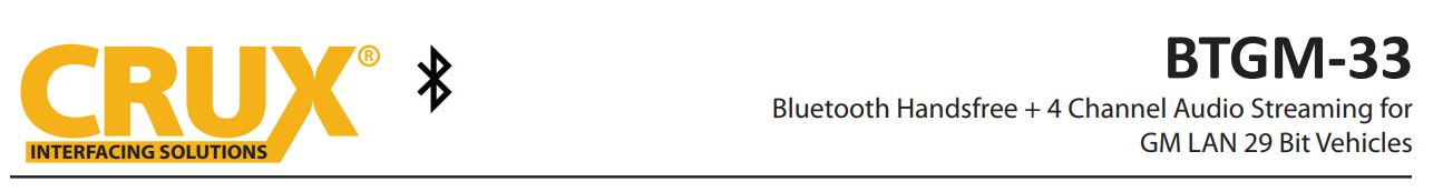 BTGM-33 Bluetooth® Handsfree + 4 Channel Audio Streaming for GM LAN 29 BIT Vehicles User Manual - BTGM-33 Bluetooth® Handsfree + 4 Channel Audio Streaming