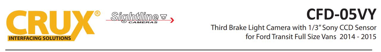 CFD-05VY Third Brake Light Camera with 13” Sony CCD Sensor for Ford Transit Full Size Vans 2014 - 2015 User Manual - CFD-05VY Third Brake Light Camera with 13” Sony CCD Sensor for Ford Transit Full