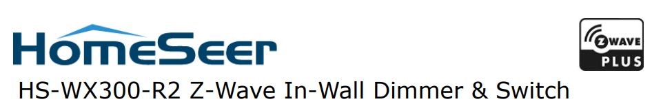HomeSeer HS-WX300-R2 Z-Wave In-Wall Dimmer and Switch User Manual