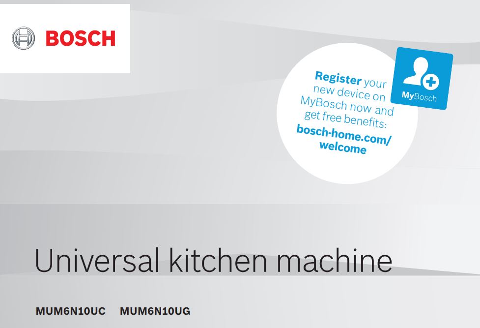 Bosch Kitchen machine MUM6 500 W MUM6N10UC White Grey User Manual - Bosch Kitchen machine MUM6 500 W MUM6N10UC White Grey